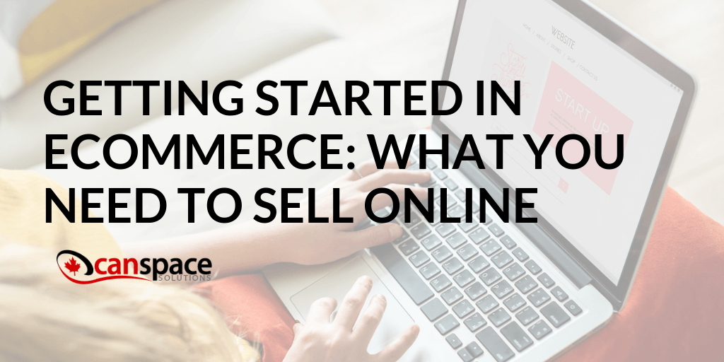 Getting Started in What you Need to Sell Online Canada's