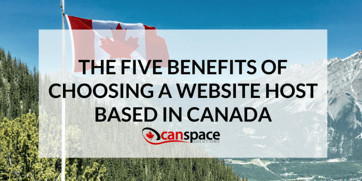 The Five Benefits of Choosing a Website Host Based in Canada - Canada's ...